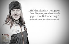 Andrea Rothfuss: "Ich fahre Ski, weil ich Spaß dabei habe und auch weil mir der Wettkampf mit und gegen andere Spaß macht. Ich kämpfe niemals gegen meine Behinderung, die spielt im Wettkampf keine Rolle."