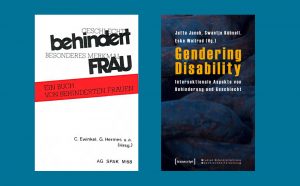 Zwei Buchcover. Einmal der Titel Geschlecht behindert, besonderes Merkmal Frau. Das zweite Buch trägt den Titel Gendering Disability.